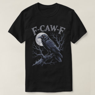 Camiseta Diseño de pájaro divertido F-Caw-F Cuervo Gótico