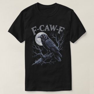 Camiseta Diseño de pájaro divertido F-Caw-F Cuervo Gótico