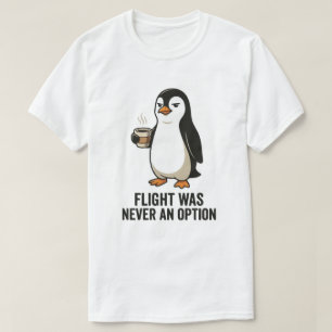 Camiseta Diseño de pingüino divertido que nunca fue una opc
