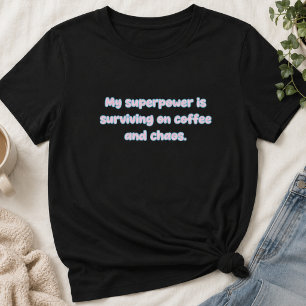 Camiseta Diseño de Superpoder Sobrevivir en Café y Caos