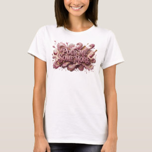 Camiseta Diseño de texto Crisp Pink POUR ME SOME MORE