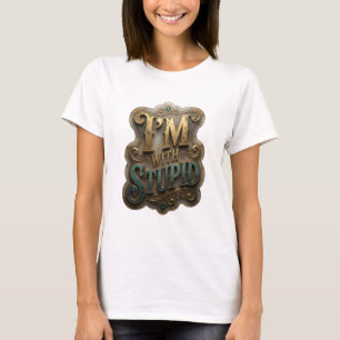 Camiseta Diseño de texto divertido en oro I'M WITH STUPID