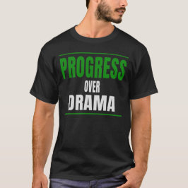 Camiseta Diseño de tipografía Progress Over Drama