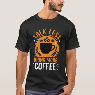 Camiseta Diseño de vector de beber más café hablar menos