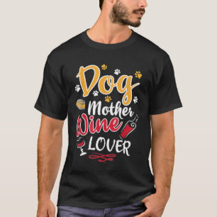 Camiseta Diseño del amante del vino de la madre del perro -
