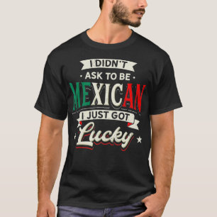 Camiseta Diseño del Orgullo Mexicano - No pedí ser mexicano