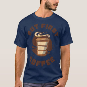 Camiseta Diseño divertido de café adicto, pero el primer ca