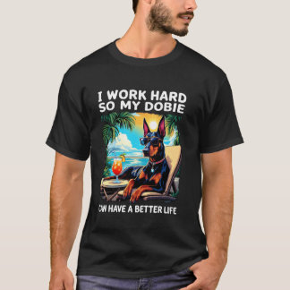 Camiseta Diseño divertido de Doberman Trabajo duro amante d