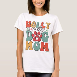 Camiseta Diseño festivo de la madre del perro de Holly Joll