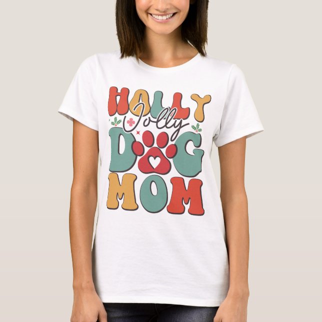 Camiseta Diseño festivo de la madre del perro de Holly Joll (Anverso)
