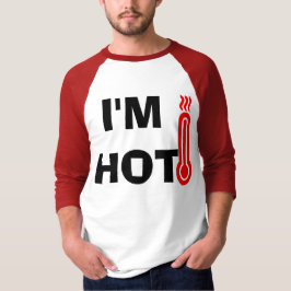 Camiseta Diseño gracioso que estoy caliente