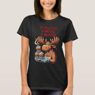 Camiseta Diseño Gracioso Si Le Das A Un Moose Un Muffin Par