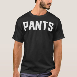 Camiseta Diseño irónico que dice pantalones