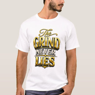 Camiseta Diseño Motivacional Dorado The Grind Never Lies