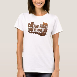 Camiseta Diseño Original CAFÉ PRIMERO LUEGO HABLA