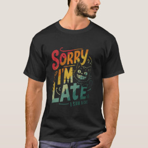 Camiseta Diseño Retro Amante de los Gatos Lo Siento Llego T