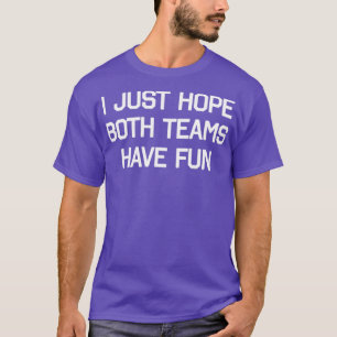 CAMISETA DISEÑO SOLO ESPERO QUE AMBOS EQUIPOS SE DIVIDAN