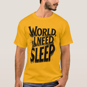 Camiseta Diseño tipográfico divertido, mundo, necesito dorm