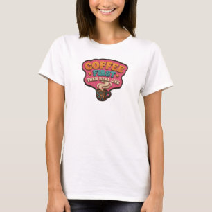 Camiseta Diseño visual COFFEE FIRST THEN REAL LIFE con esti