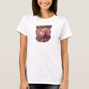 Camiseta Diseño visual único CAFE PRIMERO Y LUEGO SALVA EL