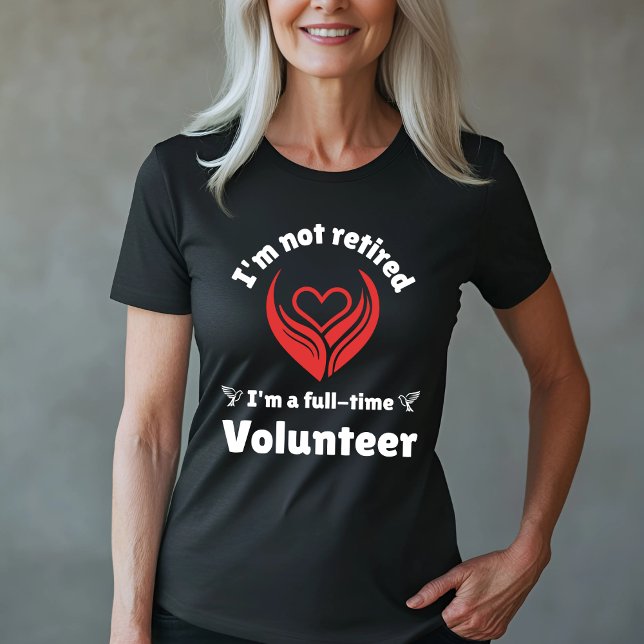 Camiseta Diseño voluntario a tiempo completo - no jubilado (Subido por el creador)