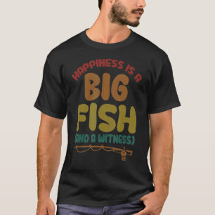 Camiseta Diseños de pesca La felicidad es un pez grande y u