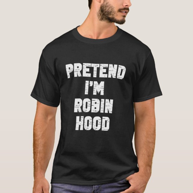 Camiseta Disfraz de Halloween Finge que soy Robin Hood para (Anverso)