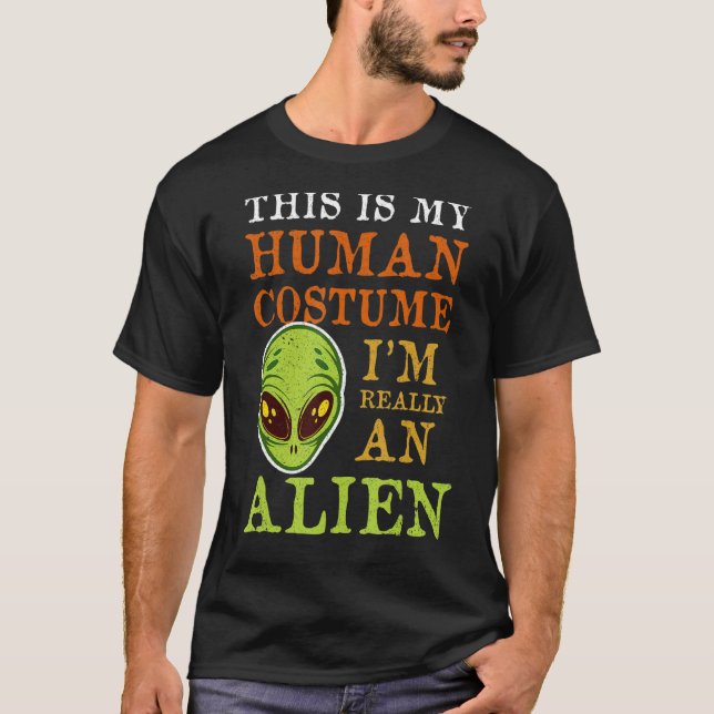 Camiseta Disfraz humano que soy realmente un extranjero (Anverso)
