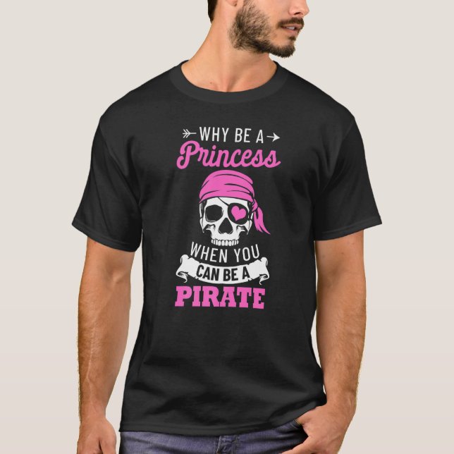Camiseta Disfraz pirata ¿Por Qué Ser Una Princesa Cuando Pu (Anverso)
