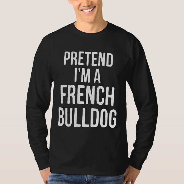Camiseta Disfraz Pretende Que Soy Un Bulldog Francés (Anverso)