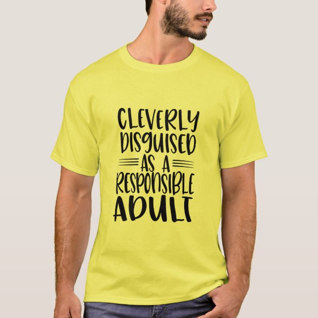 Camiseta Disfrazado de un adulto responsable y gracioso (Anverso)