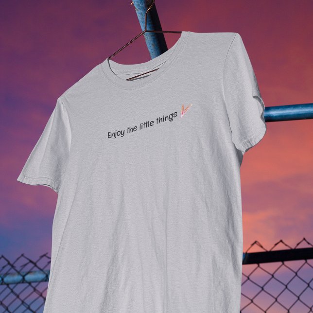Camiseta Disfruta De La Cita De Pequeñas Cosas (Enjoy The Little Things Quote T-Shirt)
