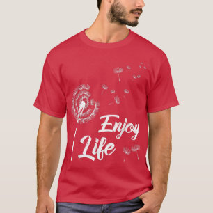 Camiseta Disfruta de la motivación de la vida Dandelion dic
