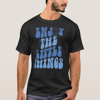 Camiseta Disfruta De Las Pequeñas Cosas De Las Palabras Est