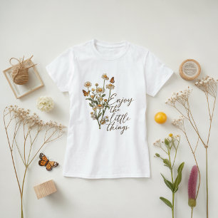 Camiseta Disfruta De Las Pequeñas Cosas Flor Y Mariposa