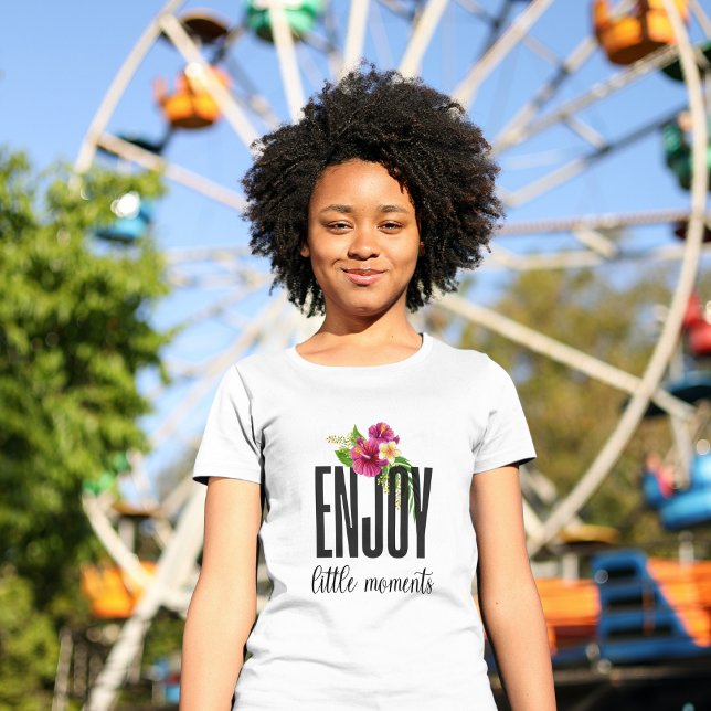 Camiseta Disfruta de momentos modernos de Moda floral (Subido por el creador)