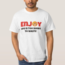 Camiseta Disfruta... la vida es demasiado corta para desper