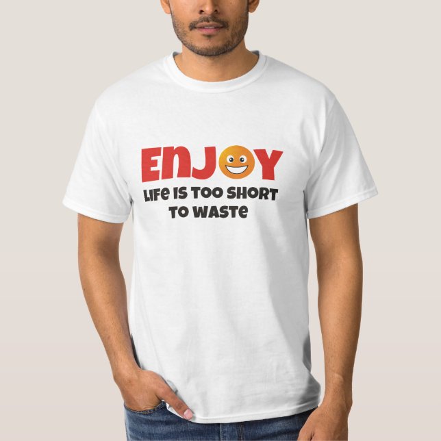 Camiseta Disfruta... la vida es demasiado corta para desper (Anverso)