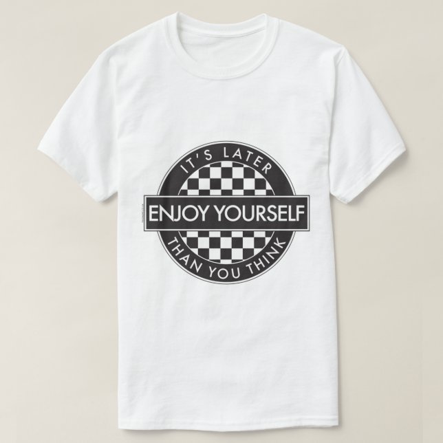 Camiseta Disfruta Más Tarde De Lo Que Piensas. (Diseño del anverso)