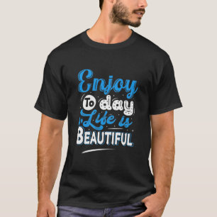Camiseta Disfrutar Al Día La Vida Es Hermosa T-