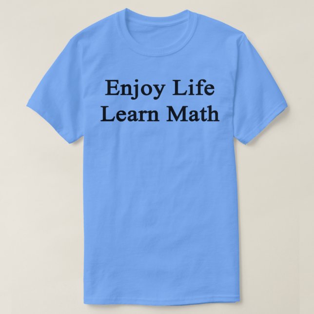 Camiseta Disfrutar de la vida aprender matemáticas (Diseño del anverso)