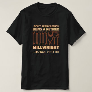 Camiseta Disfrutar de ser un Millwright retirado