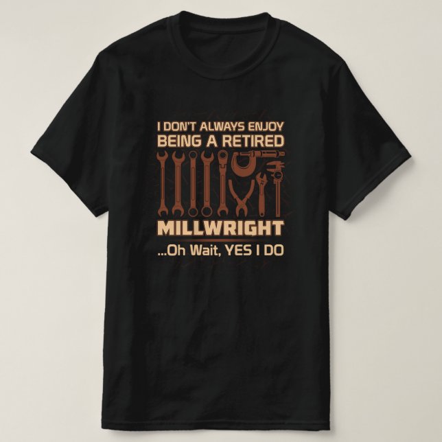 Camiseta Disfrutar de ser un Millwright retirado (Diseño del anverso)