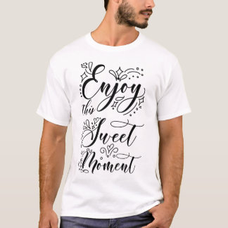 Camiseta disfrutar de un momento dulce