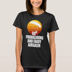 Camiseta Disfrute Del Parapente Y Del Airgasm Paraglider
