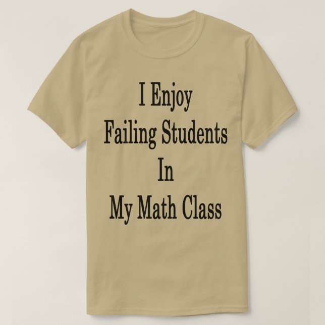 Camiseta Disfruto A Los Estudiantes Fallidos En Mi Clase De (Diseño del anverso)