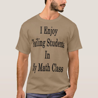 Camiseta Disfruto A Los Estudiantes Fallidos En Mi Clase De