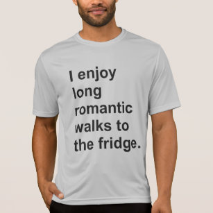 Camiseta Disfruto de largos paseos románticos a la nevera. 