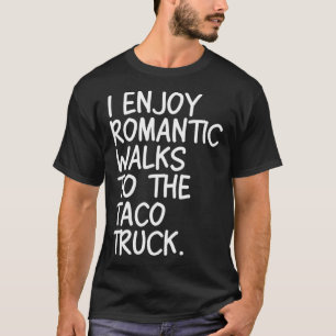 Camiseta Disfruto paseos románticos al camión del taco