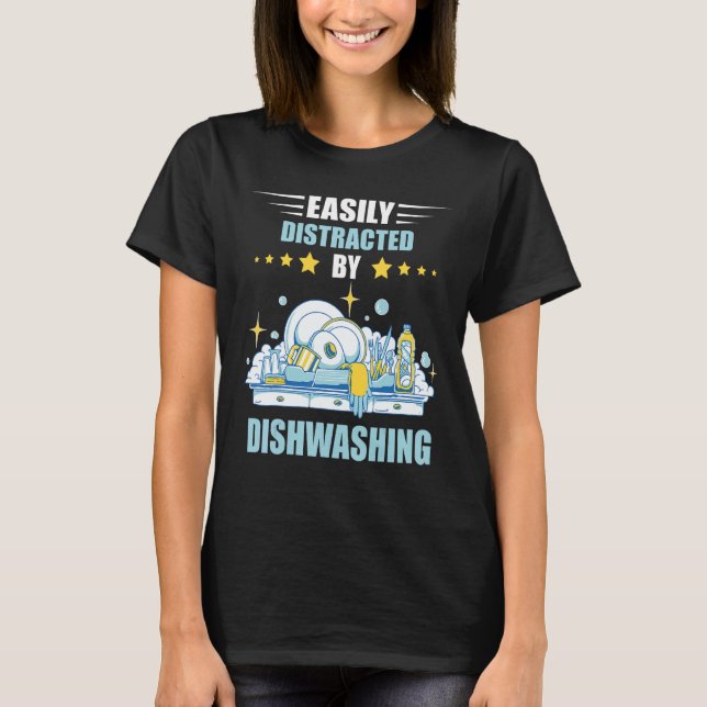 Camiseta Dishwashing Easily Distracted Dishes Dish Washing  (Anverso)